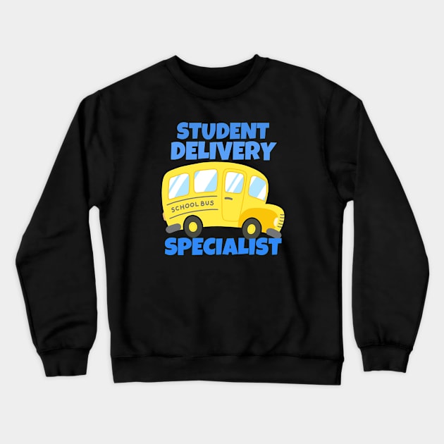 Student Delivery Specialist - School Bus Driver Crewneck Sweatshirt by ricricswert